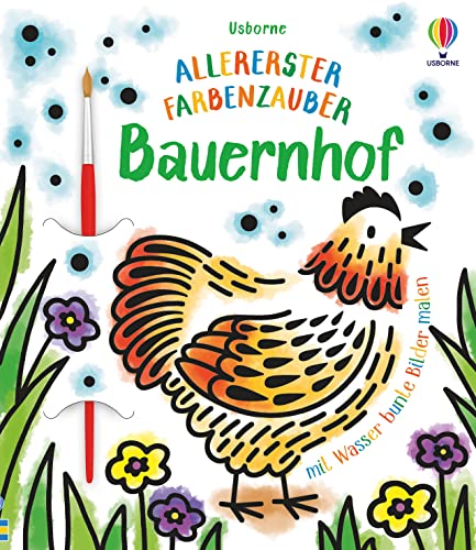 Allererster Farbenzauber: Bauernhof: mit Wasser bunte Bilder malen (Allererster-Farbenzauber-Reihe) von Usborne